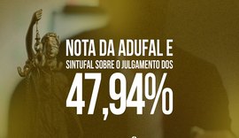 Sintufal e da Adufal emitem nota sobre o julgamento dos 47,94%