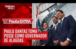 Pauta Extra - Paulo Dantas toma posse como governador de Alagoas