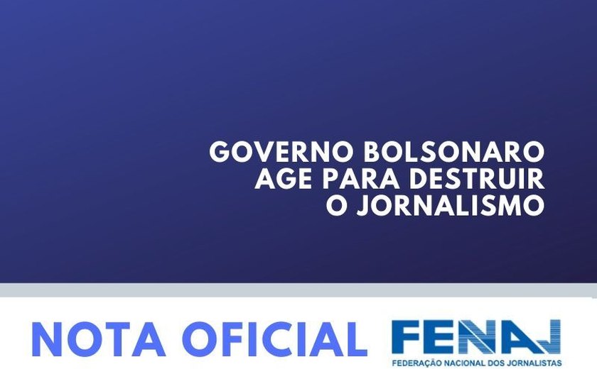 Fenaj diz que governo Bolsonaro age para destruir jornalismo com MP inconstitucional