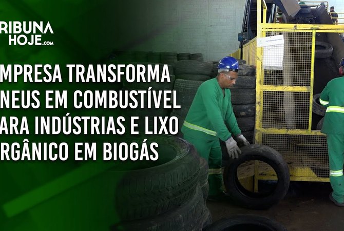 Empresa transforma pneus em combustível para indústrias e lixo orgânico em biogás