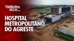 Hospital Metropolitano do Agreste beneficiará 17 municípios da região