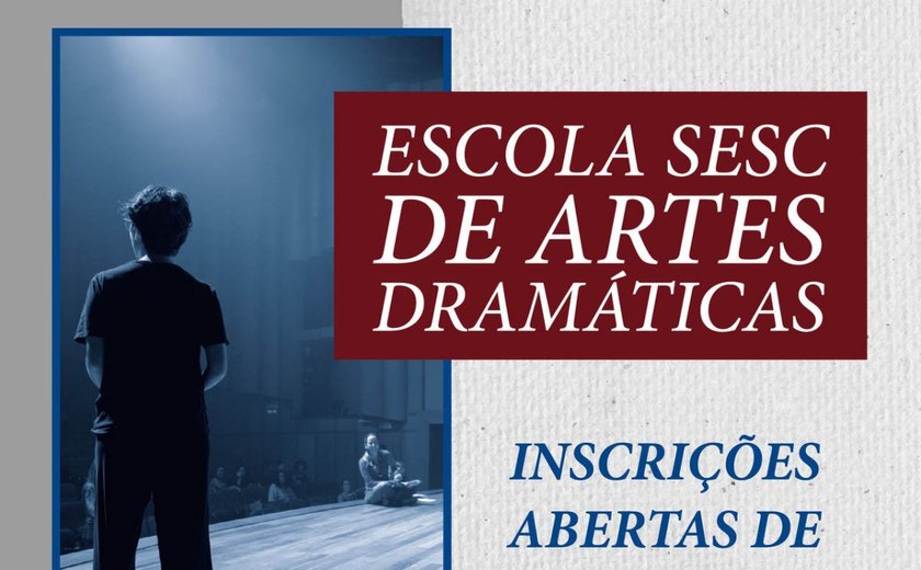 Inscrições para a Escola Sesc de Artes Dramáticas vão até o dia 31 de maio