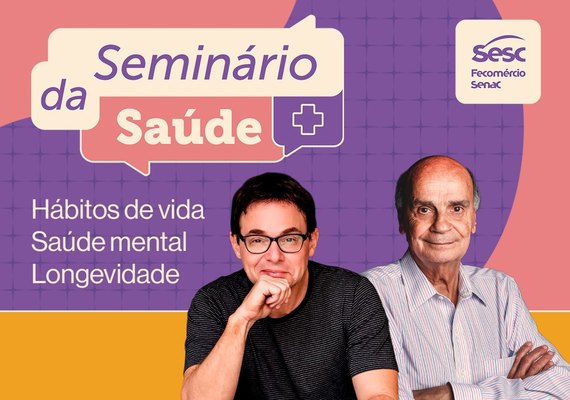 Seminário do Sesc reunirá Drauzio Varella e Jairo Bouer para debater saúde e longevidade