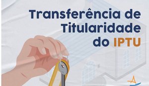 Transferência de titularidade do IPTU de Maceió deve ser feita pela internet