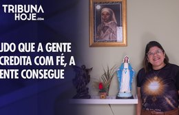 'Tudo que a gente acredita com fé, a gente consegue'