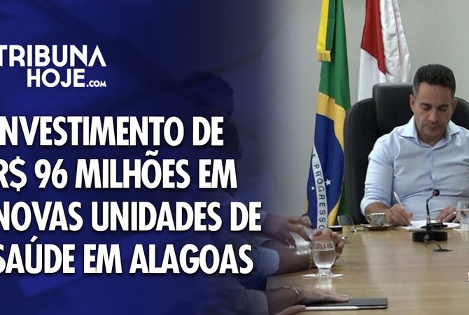 Ministério da Saúde vai investir R$ 96 milhões em novas unidades de saúde em Alagoas