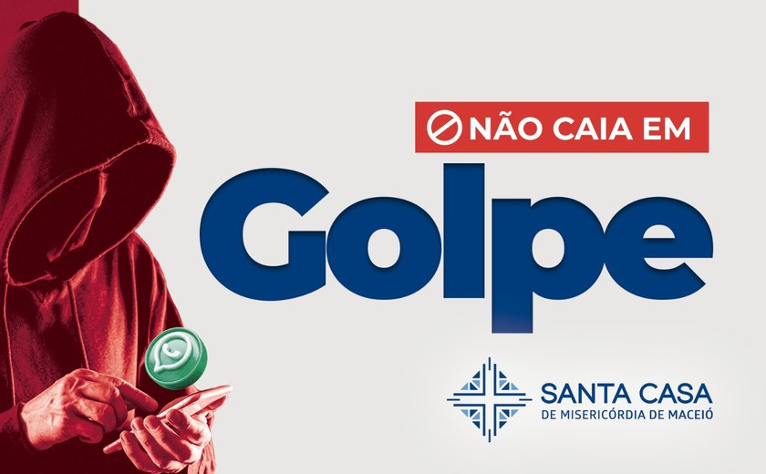 Santa Casa de Maceió alerta para tentativas de golpe pelo WhatsApp