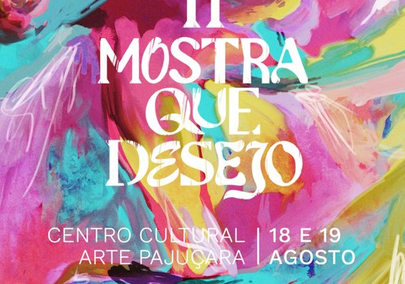 II Mostra Que Desejo acontece no Centro Cultural Arte Pajuçara nos dias 18 e 19 de agosto
