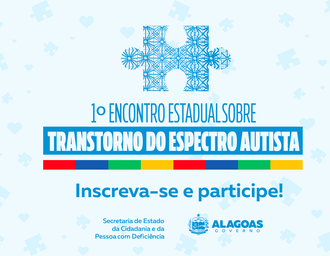 Governo de Alagoas promove 1º Encontro Estadual sobre Transtorno do Espectro Autista
