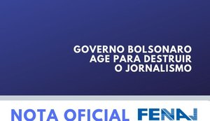 Fenaj diz que governo Bolsonaro age para destruir jornalismo com MP inconstitucional