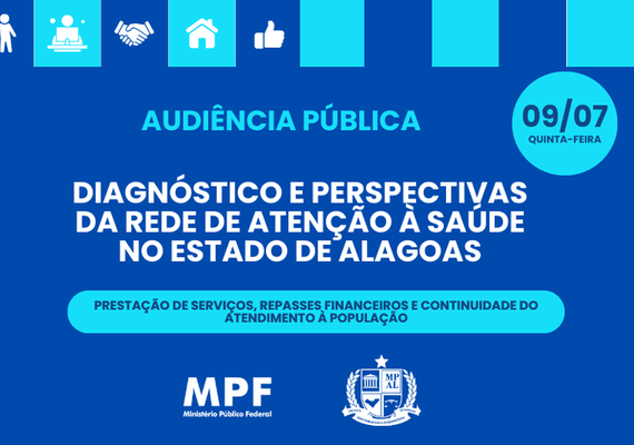 MPF e MP/AL promovem audiência pública para discutir situação da rede de saúde em Alagoas