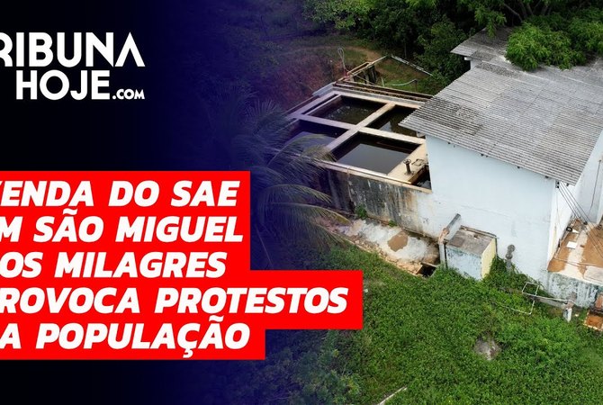 Venda do SAE em São Miguel dos Milagres provoca protestos da população