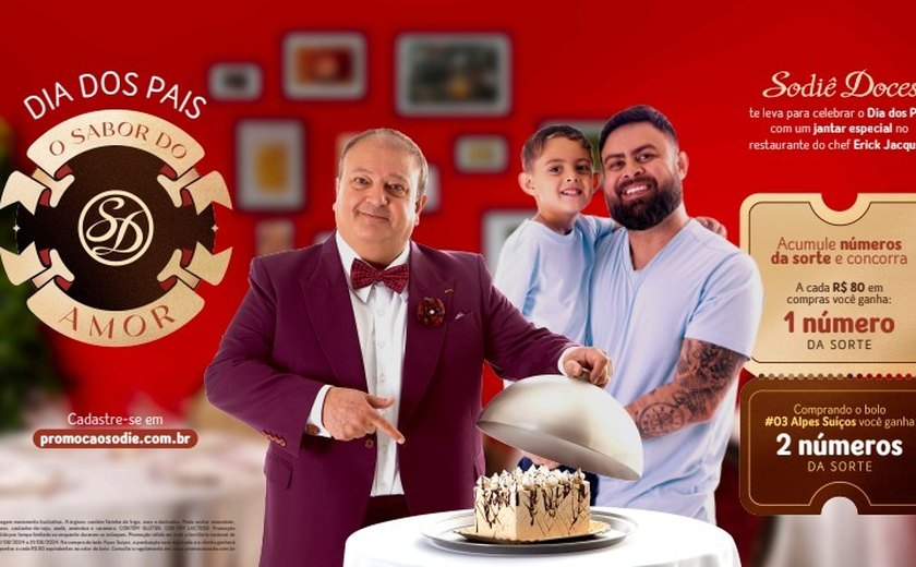 Sodiê Doces lança campanha com Erick Jacquin para o Dia dos Pais