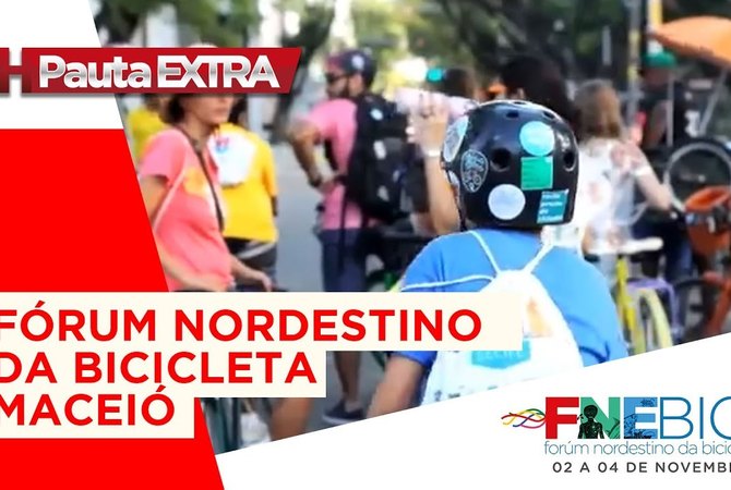 Pauta Extra - Fórum Nordestino da Bicicleta acontece em Maceió